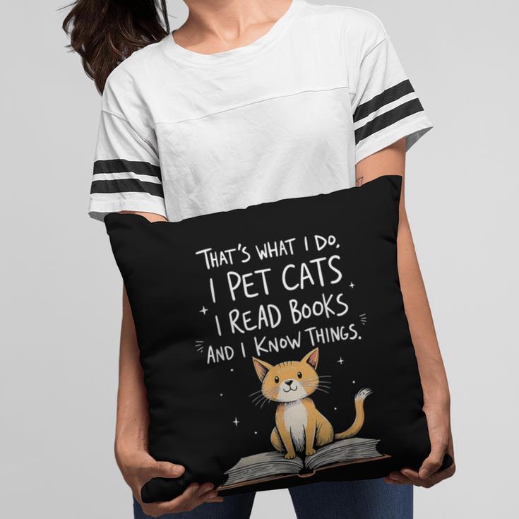 That's What I Do I Pet Cats I Read Books And I Know Things Pillowcase That's What I Do I Pet Cats I Read Books And I Know Things Pillowcase