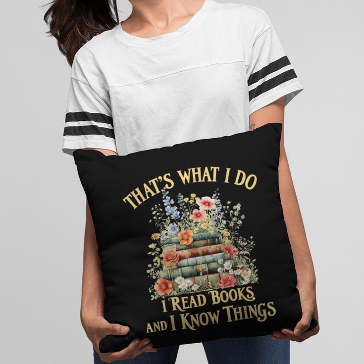 That's What I Do I Read Books And I Know Things Book Floral Pillowcase
