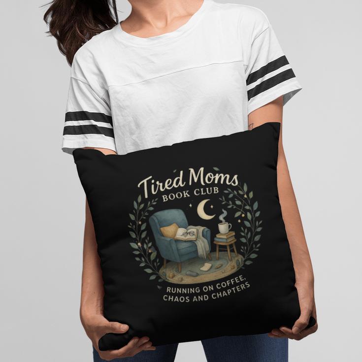 Tired Moms Book Club Coffee Chaos And Chapters Pillowcase Tired Moms Book Club Coffee Chaos And Chapters Pillowcase
