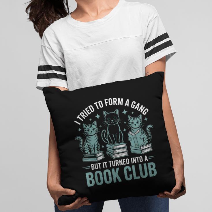 I Tried To Form A Gang But It Turned Into A Book Club Pillowcase