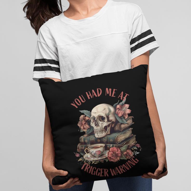 You Had Me At Trigger Warning Dark Romance Smutt Book Reader Pillowcase