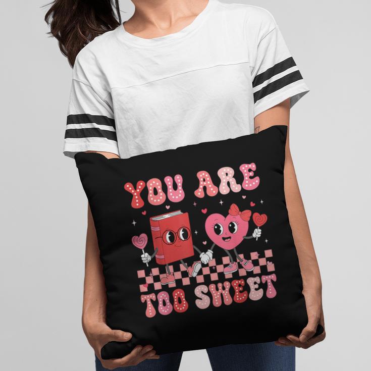 Valentine Day Book You Are Too Sweet Librarian Teacher Kids Pillowcase