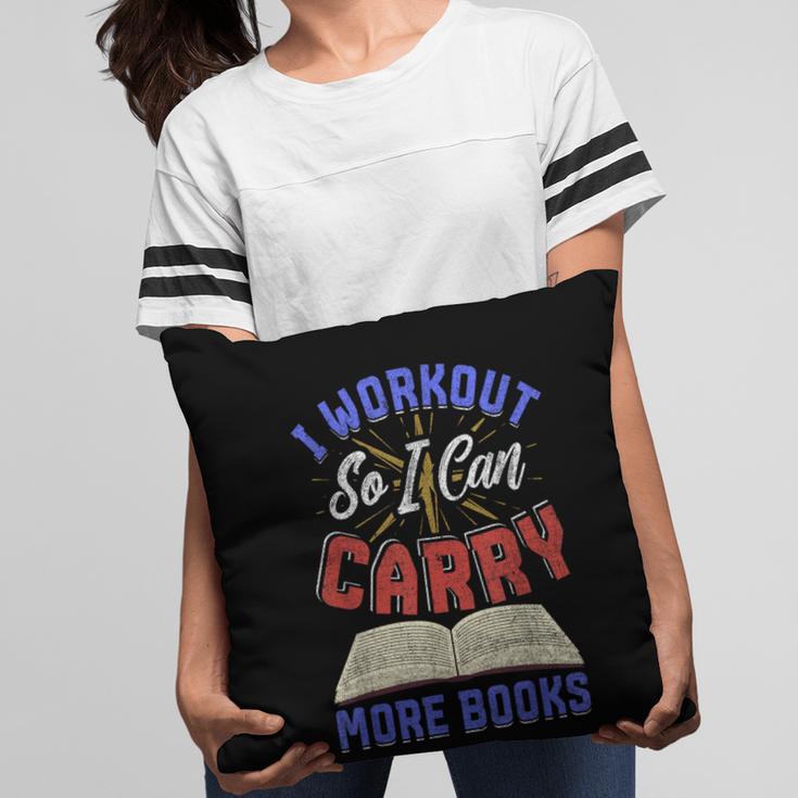 I Workout So I Can Carry More Books Exercise Books Lover Pillowcase