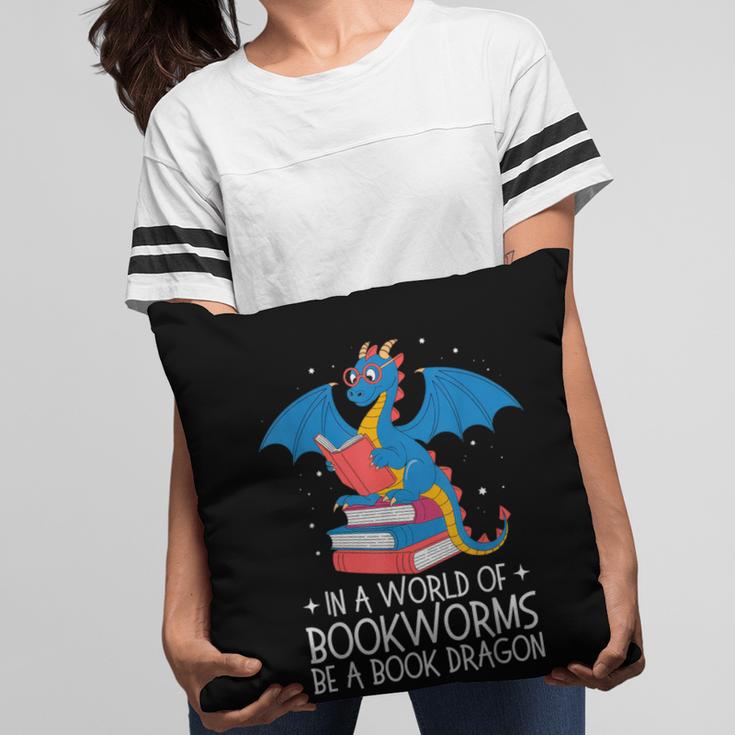 In A World Full Of Bookworms Be A Book Dragon Reading Pillowcase