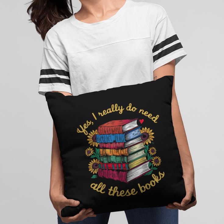 Yes I Really Do Need All These Books Sunflower Bibliophiles Pillowcase Yes I Really Do Need All These Books Sunflower Bibliophiles Pillowcase
