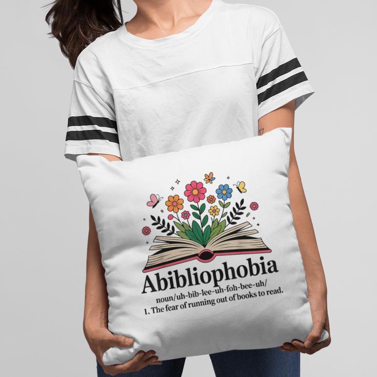 Abibliophobia Noun The Fear Of Running Out Of Books To Read Pillowcase