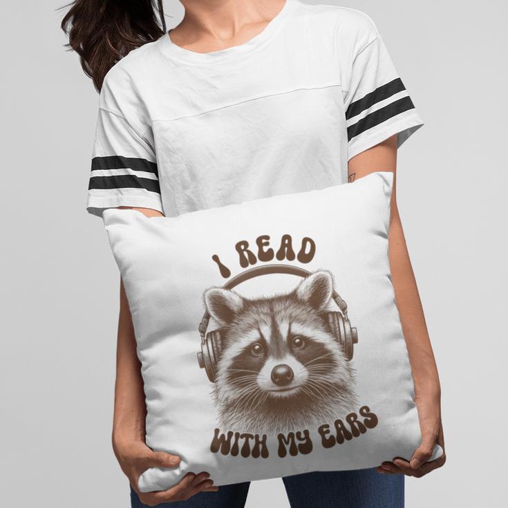 Audio Book Reader Book Lover Raccoon I Read With My Ears Pillowcase Audio Book Reader Book Lover Raccoon I Read With My Ears Pillowcase