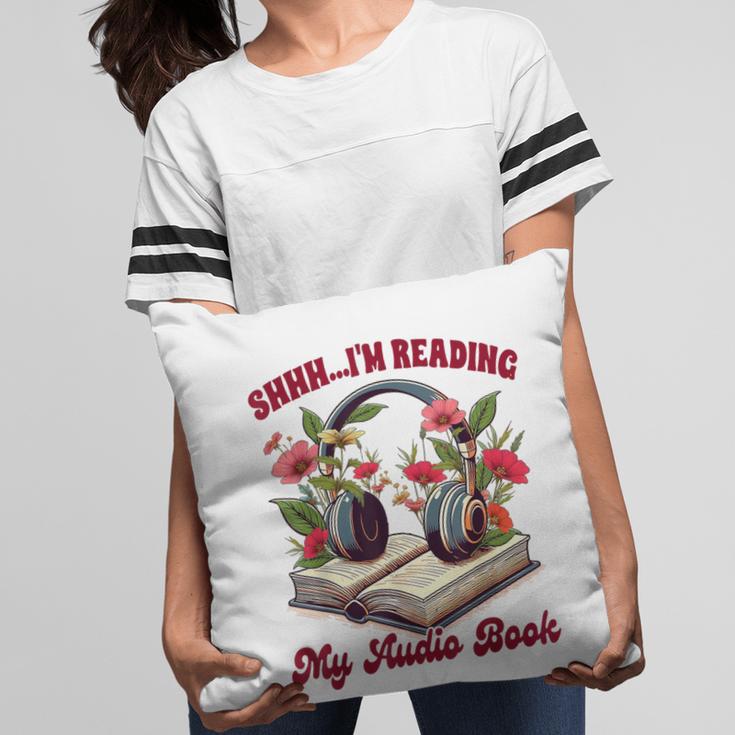 Audiobook Lover Bookish Shhh I'm Listening My Audio Book Pillowcase