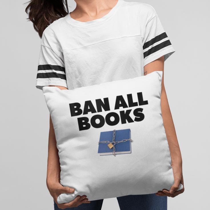 Ban All Books Satire Parody Meme Joke Ironic Sarcastic Weird Pillowcase
