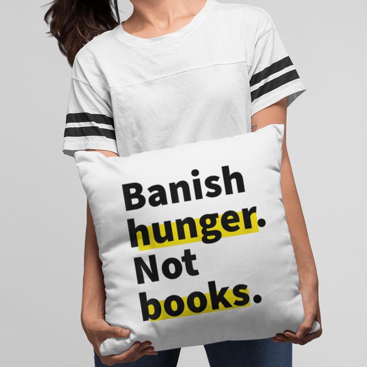 Banish Hunger Not Books Anti Fascism Pro Reading Quote Pillowcase Banish Hunger Not Books Anti Fascism Pro Reading Quote Pillowcase