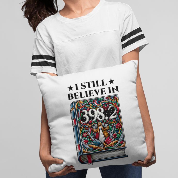 I Still Believe In 3982 Section Fairy Tale Book Lover Pillowcase