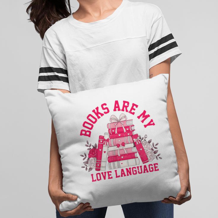 Books Are My Love Language Valentine Book Lover Pillowcase