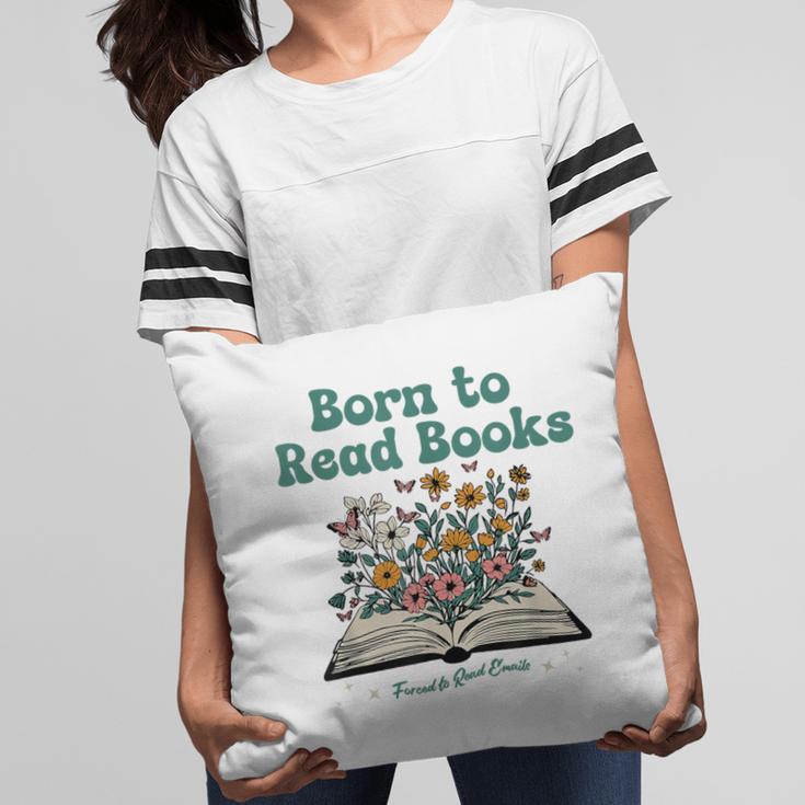 Born To Read Books Forced To Read Emails Book Lover Pillowcase