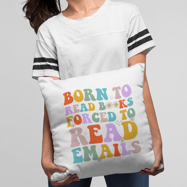 Born To Read Books Forced To Read Emails Reader Librarian Premium Pillowcase