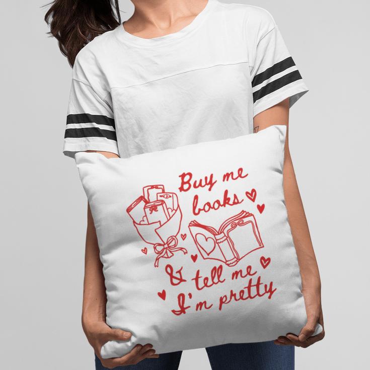 Buy Me Books And Tell Me I'm Pretty Pillowcase