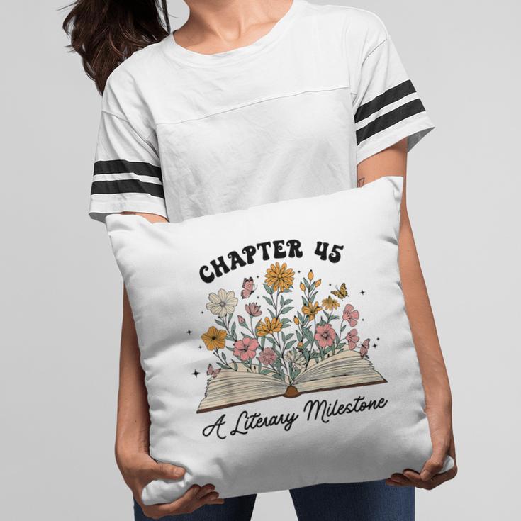 Chapter 45 A Literary Milestone 45th Birthday Book Lovers Pillowcase
