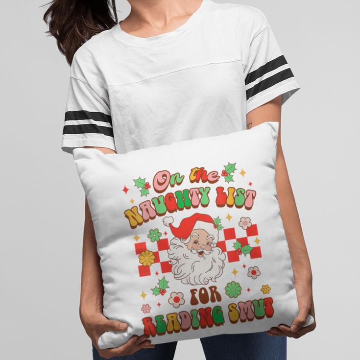 Christmas Smut Book On The Naughty List For Reading Smut Pillowcase