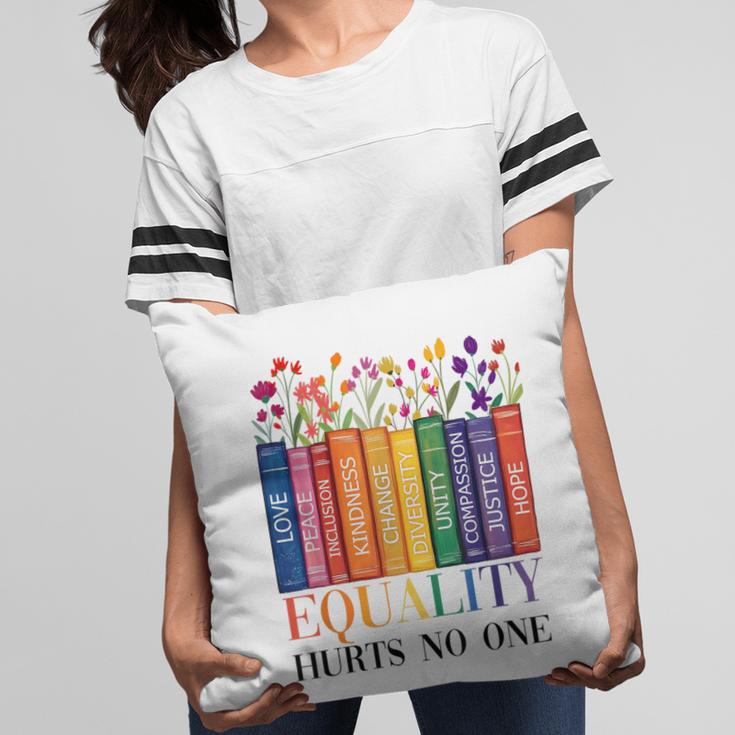 Equality Hurts No One LGBTQ Pride Books And Flowers Pillowcase