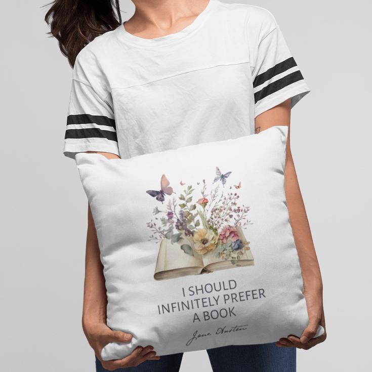 I Should Infinitely Prefer A Book Jane Austen Fan Woman Girl Pillowcase