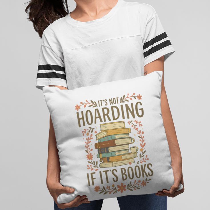 It's Not Hoarding If It's Books Book Lover Graphic Pillowcase