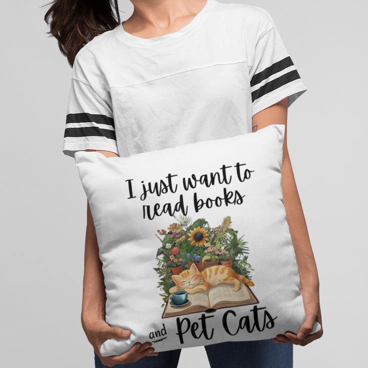 I Just Want To Read Books And Pet Cats Cat Lover Pillowcase