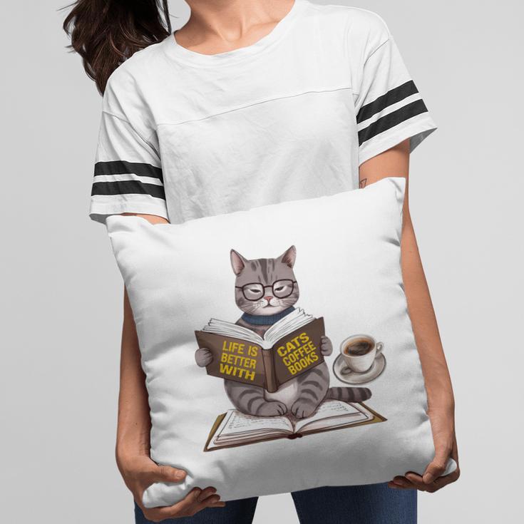 Life Is Better With Cats Coffee Books Cat Reading Book Pillowcase
