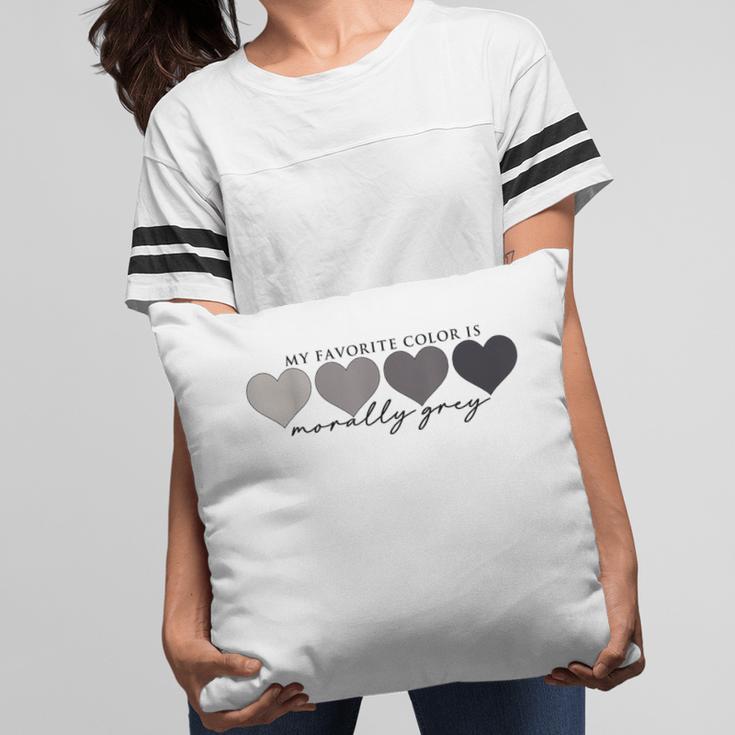 Morally Grey Is My Favorite Color Books Love Bookish Pillowcase