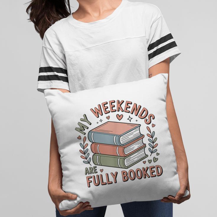 My Weekends Are Fully Booked Reading Book Lover Pillowcase