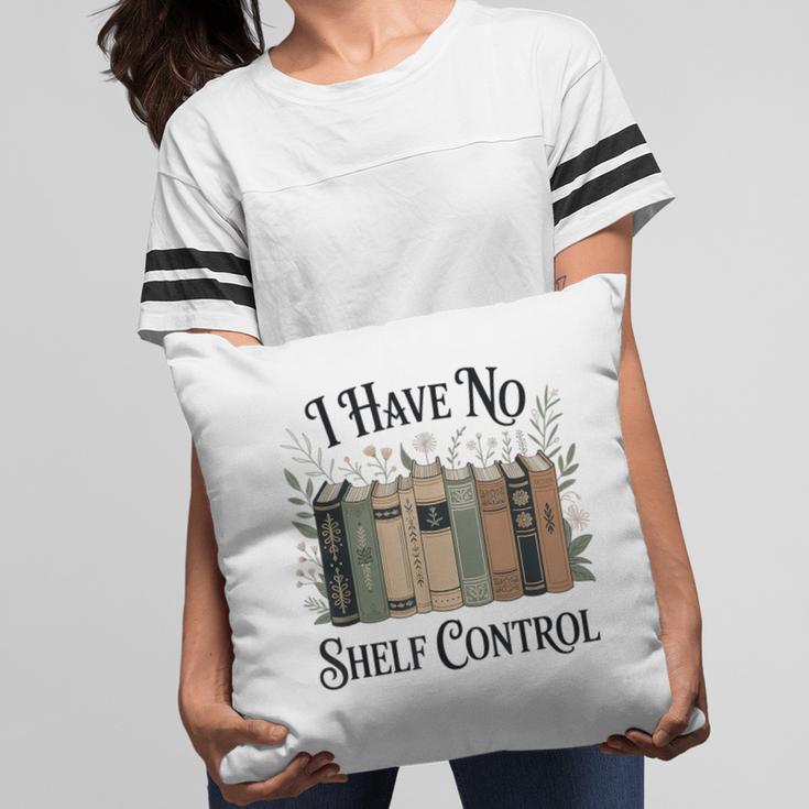 I Have No Shelf Control Book Lover Pun Reader Humor Pillowcase