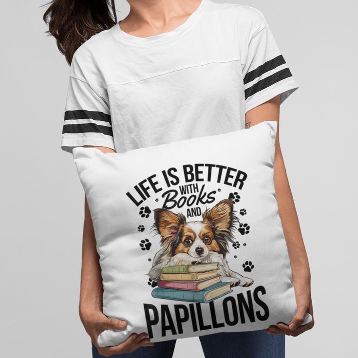 Papillon Dog Breed Life Is Better With Books And Papillons Pillowcase