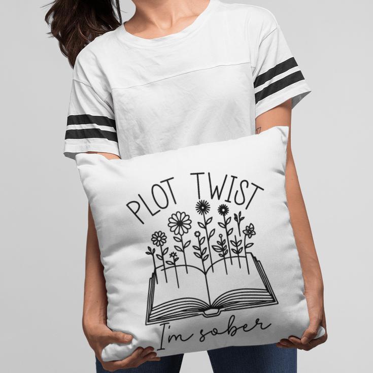Plot Twist I'm Sober Women's Sobriety Book Reading Literary Pillowcase