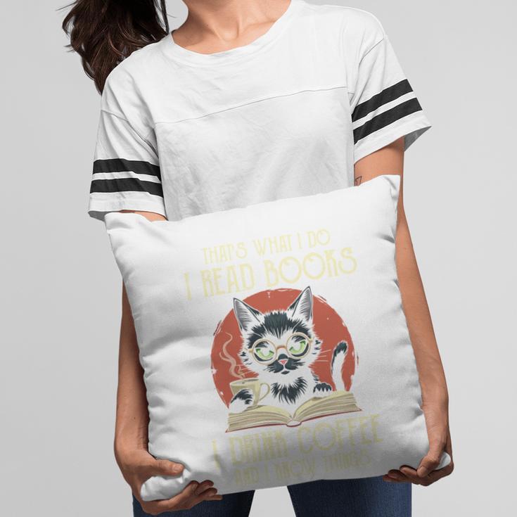 i Read Books And i Know Things Cat Reading Cat Coffee Books Pillowcase