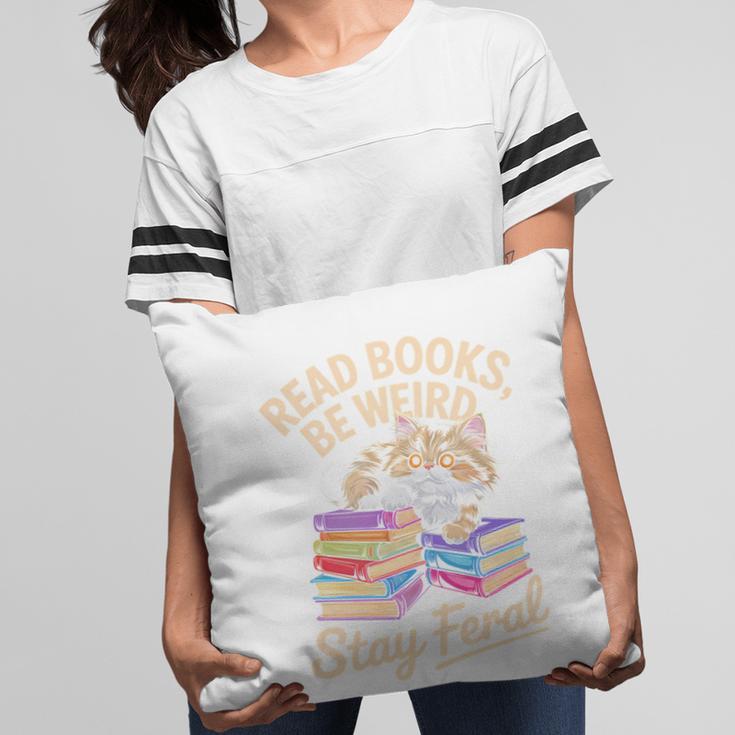 Read Books Be Weird Stay Feral Cat Pillowcase