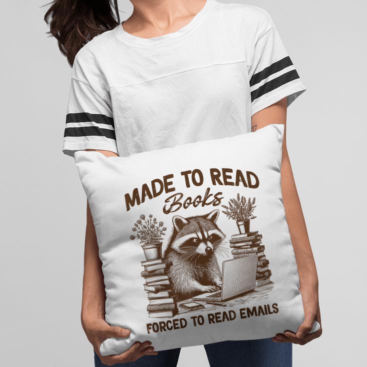 Reading Book Lover Made To Read Books Forces To Read Emails Pillowcase