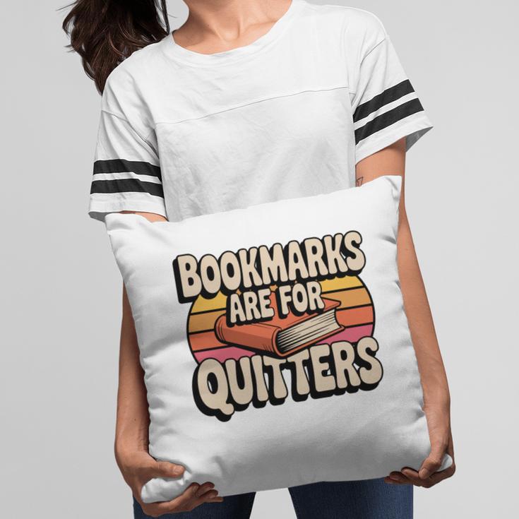 Reading Bookmarks Are For Quitters Reader Book Lovers Pillowcase