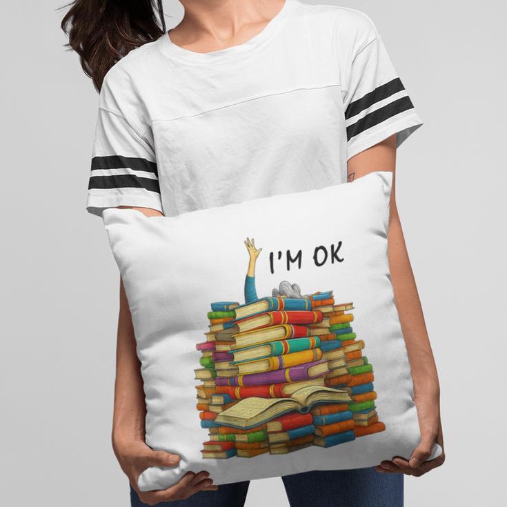Reading Books Librarian Reader Nerd I'm Ok Teacher School Pillowcase