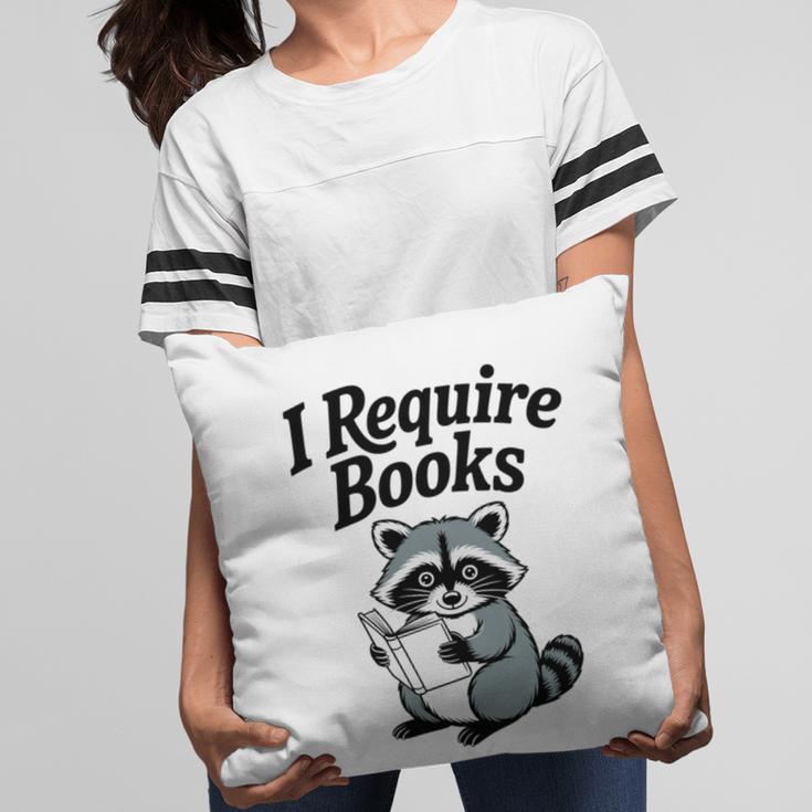 I Require Books Raccoon Reading For Book Lovers Pillowcase