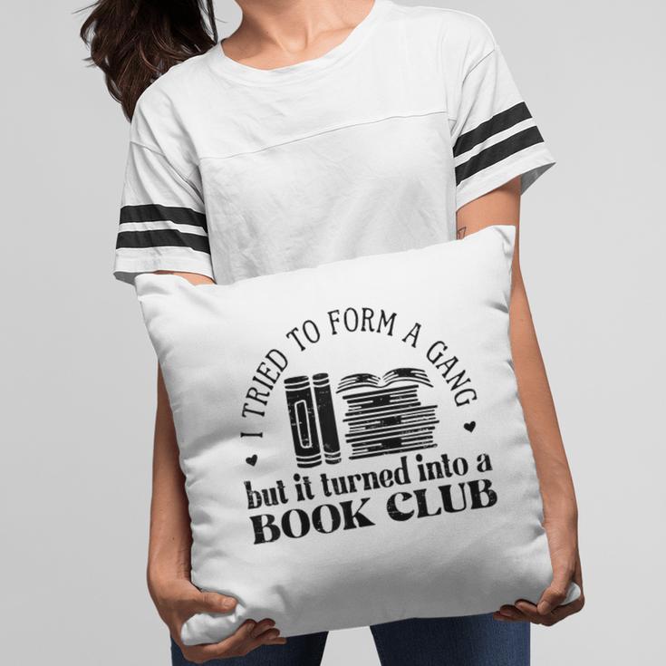 Retro I Tried To Form A Gang But It Turned Into A Book Club Pillowcase Retro I Tried To Form A Gang But It Turned Into A Book Club Pillowcase
