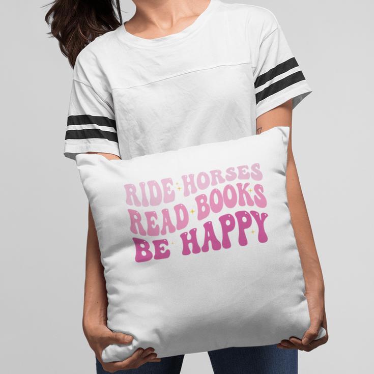 Ride Horses Read Books Be Happy Groovy Book Horse Premium Pillowcase
