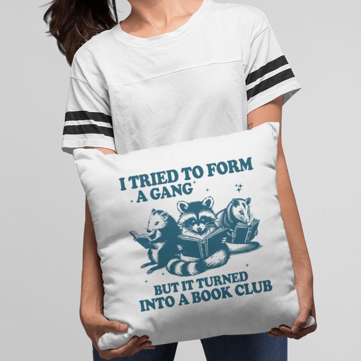 I Tried To Form A Gang But It Turned Into A Book-Club Reader Premium Tri-Blend Pillowcase