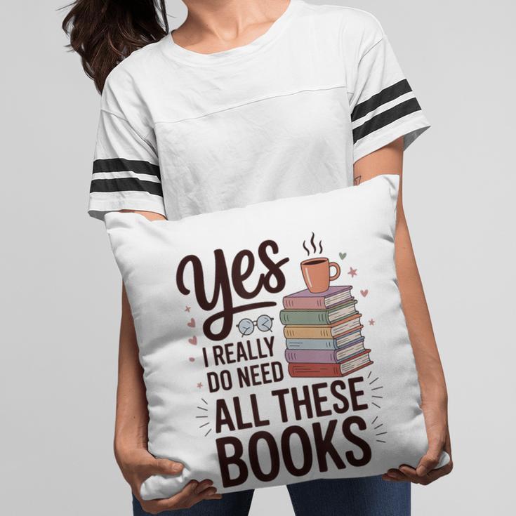 Yes I Really Do Need All These Books Coffee Pillowcase Yes I Really Do Need All These Books Coffee Pillowcase