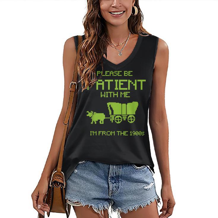 FUNNY Please Be Patient With Me I'm From The 1900s Women's V-Neck Tank Top