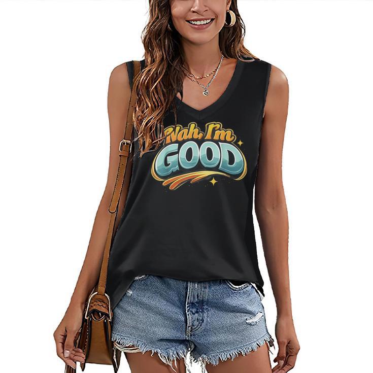 Nah Im Good Sarcastic Quote Introvert Humor Women's V-Neck Tank Top