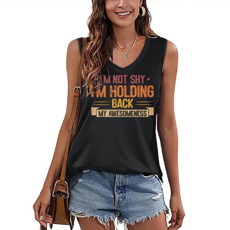 Im Not Shy Im Holding Back My Awesomeness Introvert Women's V-Neck Tank Top