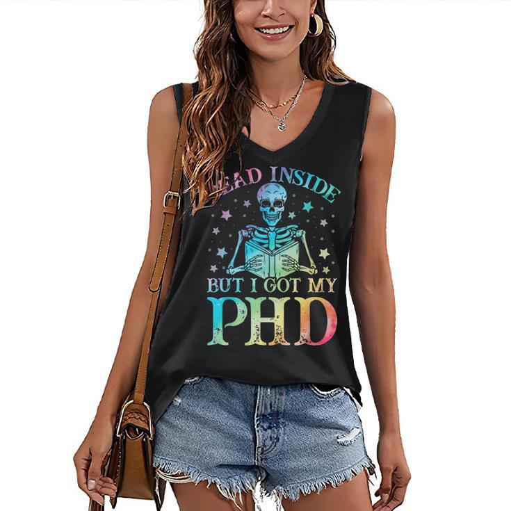 PhD Graduation Dead Inside But i Got My PhD Tie Dye Funny Women's V-Neck Tank Top