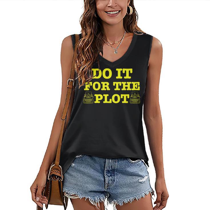 Do It For The PLOT Writer Author Book Journalist Meme Women's V-Neck Tank Top