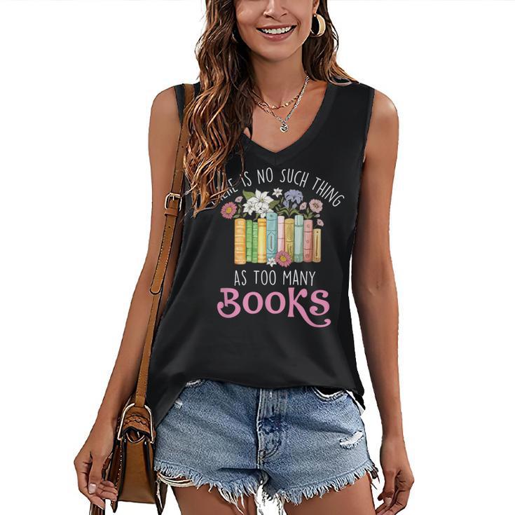 There Is No Such Thing As Too Many Books Reading Bookworm Women's V-Neck Tank Top