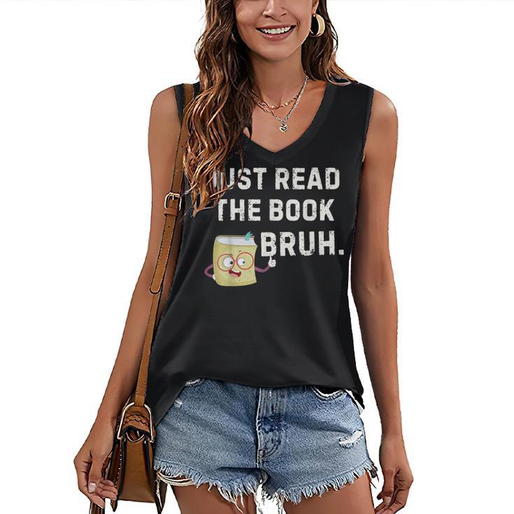 Teacher Quote Just Read The Book Bruh For Men Women Girls Kids Women's V-Neck Tank Top