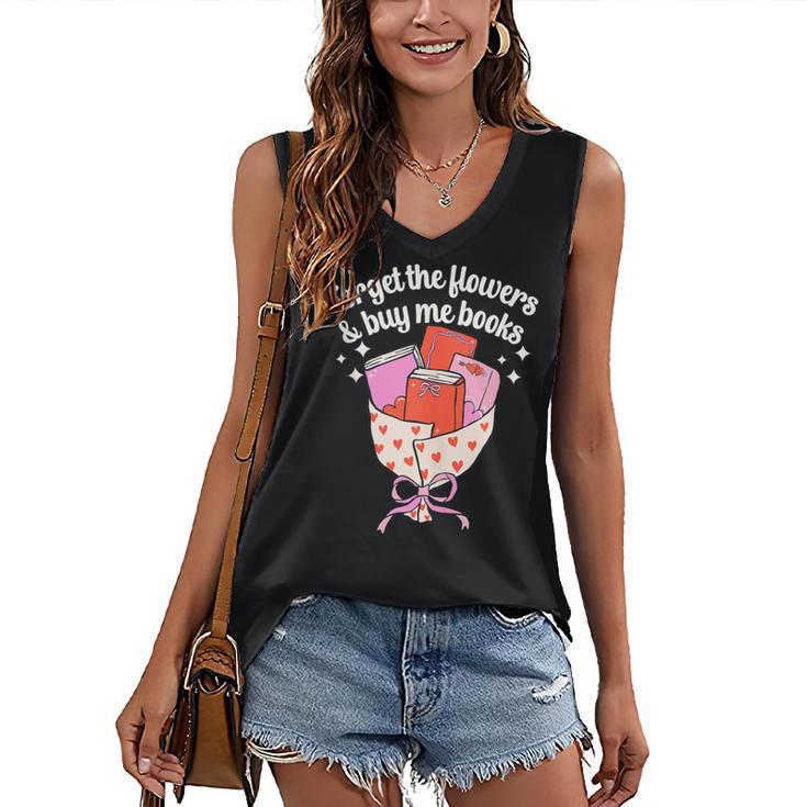 Valentines Book Lover Forget The Flowers And Buy Me Books Women's V-Neck Tank Top