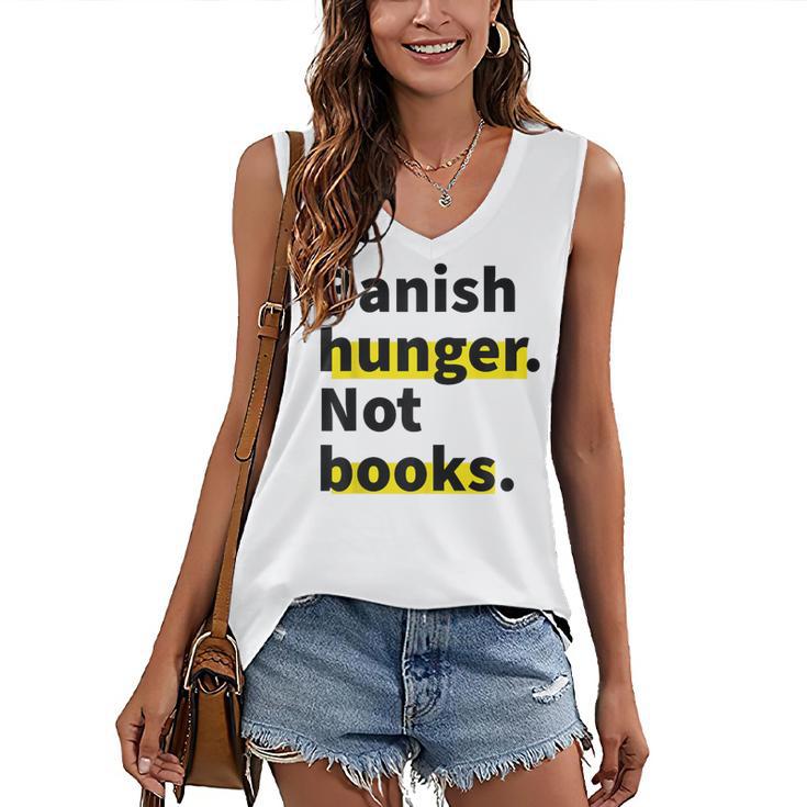 Banish Hunger Not Books Anti Fascism Pro Reading Quote Women's V-Neck Tank Top